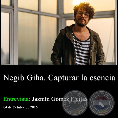Negib Giha. Capturar la esencia - Entrevista Jazmín Gómez Fleitas 